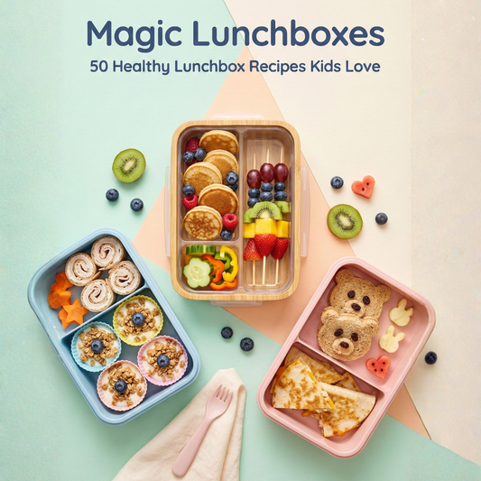 Magic Lunchboxes 50 Kid-Friendly Lunchbox Recipes for Easier Mornings